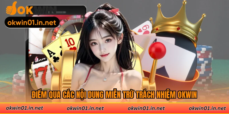 Điểm qua các nội dung miễn trừ trách nhiệm Okwin