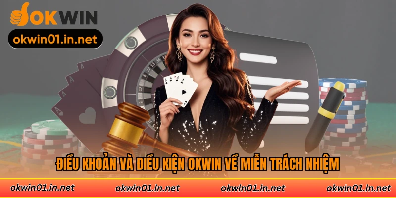 Điều khoản và điều kiện Okwin về miễn trách nhiệm