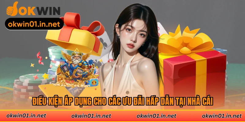 Điều kiện áp dụng cho các ưu đãi hấp dẫn tại nhà cái