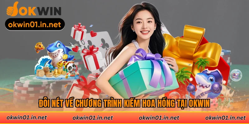 Đôi nét về chương trình kiếm hoa hồng tại OKwin