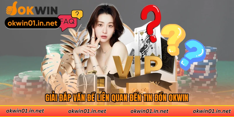 Giải đáp vấn đề liên quan đến tin đồn Okwin