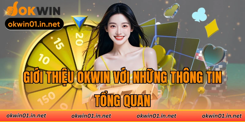 Giới thiệu Okwin với những thông tin tổng quan