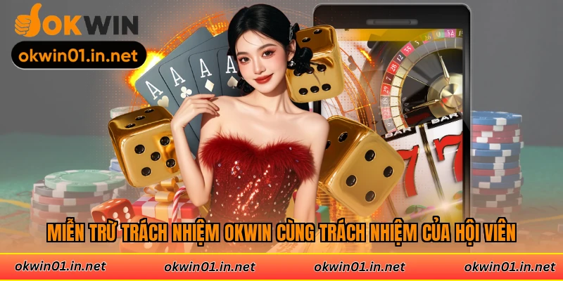 Miễn trừ trách nhiệm Okwin cùng trách nhiệm của hội viên
