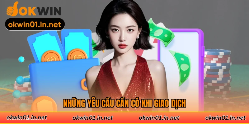 Những yêu cầu cần có khi giao dịch
