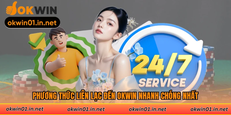Phương thức liên lạc đến Okwin nhanh chóng nhất