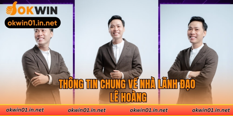 Thông tin chung về nhà lãnh đạo Lê Hoàng