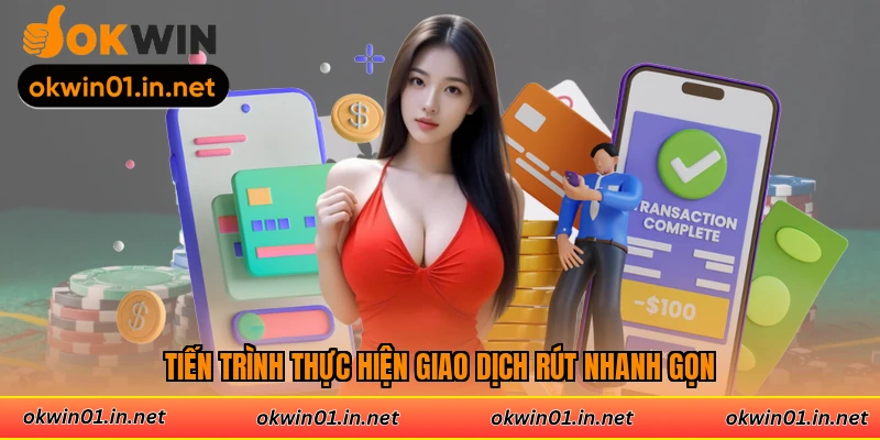 Tiến trình thực hiện giao dịch rút nhanh gọn