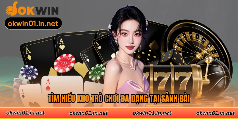Tìm hiểu kho trò chơi đa dạng tại sảnh bài
