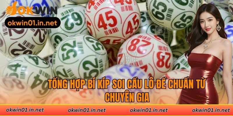 Tổng hợp bí kíp soi cầu lô đề chuẩn từ chuyên gia