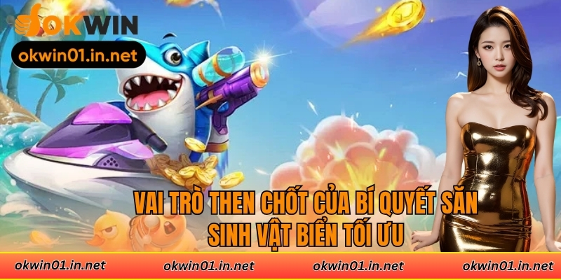 Vai trò then chốt của bí quyết săn sinh vật biển tối ưu